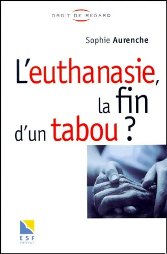 Livrenpoche : L'euthanasie la fin d'un tabou ? - Sophie Aurenche - Livre