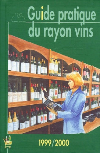 Livrenpoche : Guide pratique du rayon vins 1999-2000 - Gilbert Gaillar - Livre