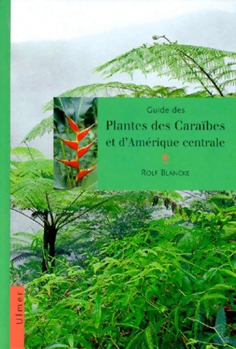 Livrenpoche : Guide des plantes des caraïbes et d'Amérique centrale - Rolf Blancke - Livre