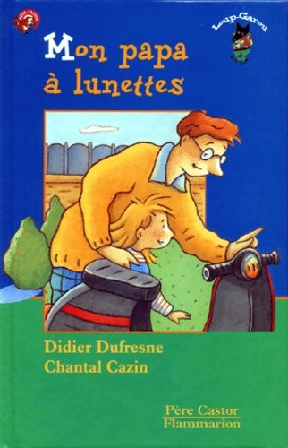 Livrenpoche : Mon papa a lunettes. Père castor - Didier Dufresne - Livre