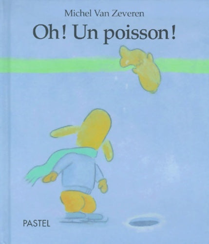 Livrenpoche : oh un poisson - Van Zeveren Michel - Livre