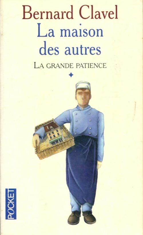 Livrenpoche : La grande patience Tome I : La maison des autres - Bernard Clavel - Livre