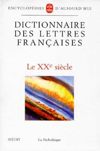 Livrenpoche : Dictionnaire des lettres françaises : Le XXe siècle - Collectif - Livre