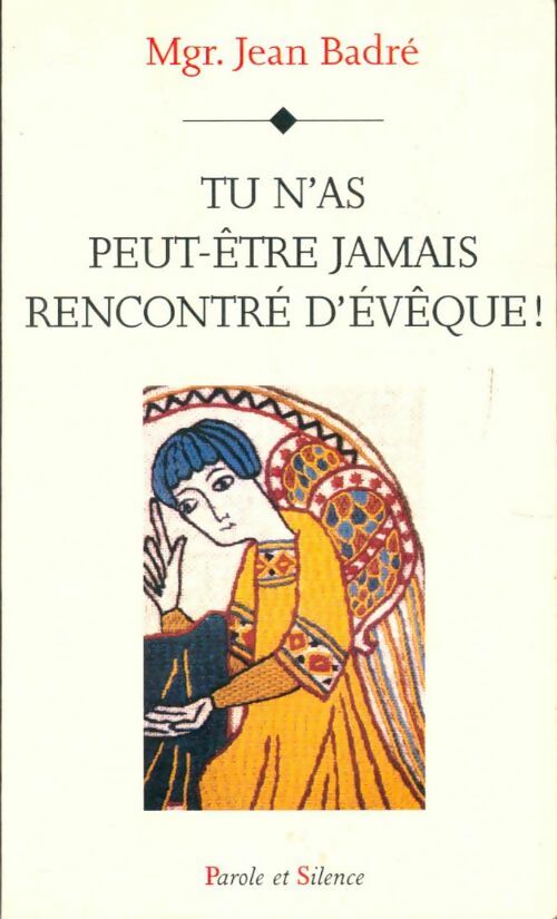 Livrenpoche : Tu n'as peut-être jamais rencontré d'évêque - J. Badre - Livre