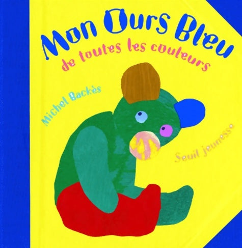 Livrenpoche : Mon ours bleu de toutes les couleurs - Michel Backès - Livre