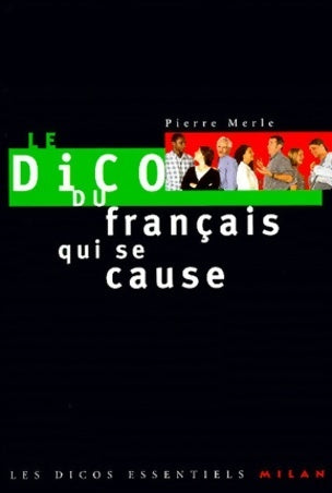 Livrenpoche : Le dico du français qui se cause - Pierre Merle - Livre