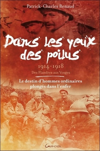 Livrenpoche : Dans les yeux des poilus - 1914-1918 - Des Flandres aux Vosges - Patrick Charles Renaud - Livre