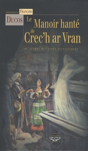 Livrenpoche : Le manoir hanté de Crec'h ar Vran : Et autres histoires fantastiques - François Ducos - Livre