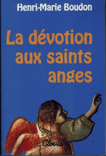 Livrenpoche : La dévotion aux saints anges - Boudon - Livre