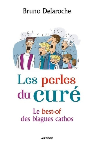 Livrenpoche : Les perles du curé : Le best-of des blagues cathos - Père Bruno Delaroche - Livre