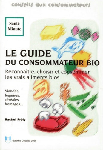 Livrenpoche : Le guide du consommateur bio - Rachel Frely - Livre