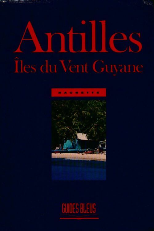 Livrenpoche : Antilles - îles du vent - Guyane - Guide Bleu - Livre