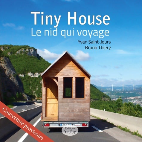 Livrenpoche : Tiny House : Le nid qui voyage - Yvan Saint-Jours - Livre