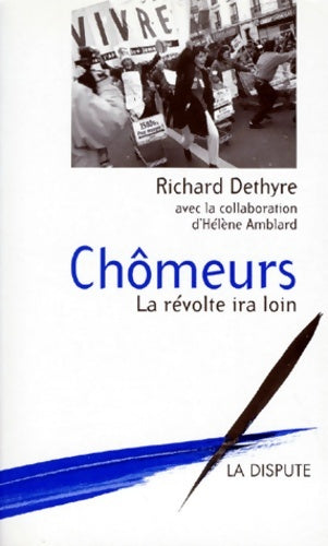 Livrenpoche : Chômeurs la révolte ira loin - Richard Dethyre - Livre
