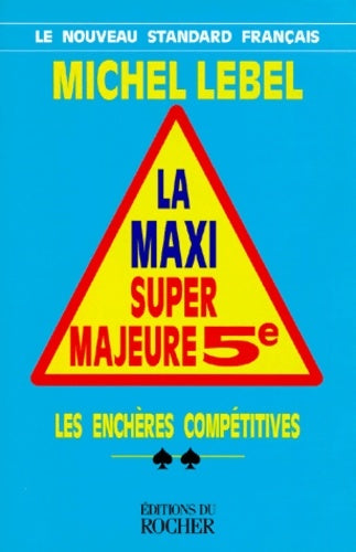 Livrenpoche : La maxi super majeure 5e. Les enchères compétitives - Michel Lebel - Livre