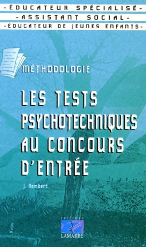 Livrenpoche : Les tests psychotechniques au concours d'entrée : Éducateur spécialisé assistant social éducateur de jeunes enfants méthodologie - Jean Rembert - Livre