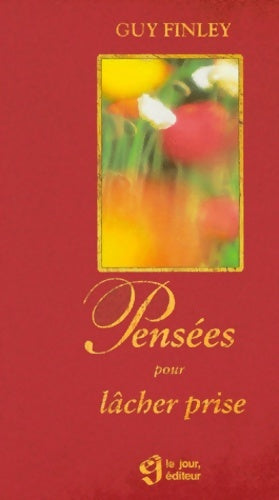 Livrenpoche : Pensées pour lâcher prise - Guy Finley - Livre
