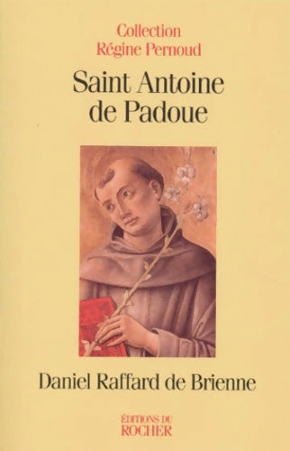 Livrenpoche : Saint Antoine de padoue - Daniel Raffard de Brienne - Livre