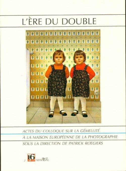 Livrenpoche : L'Ère du double. Actes du colloque sur la gémellité à la maison européenne de la photographie 16 et demi - Collectif - Livre