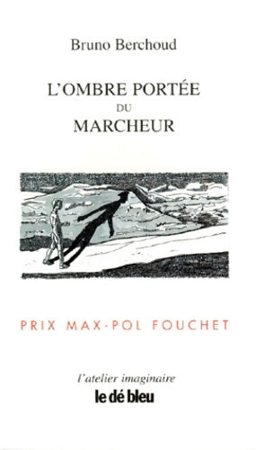 Livrenpoche : L'ombre portée du marcheur - Bruno Berchoud - Livre