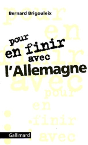 Livrenpoche : Pour en finir avec L'Allemagne - Bernard Brigouleix - Livre