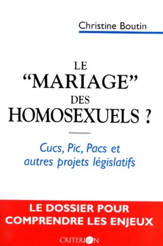 Livrenpoche : Le mariage des homosexuels? : Cucs pic pacs et autres projets législatifs - Christine Boutin - Livre