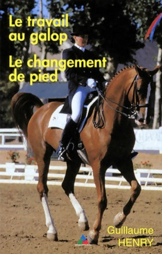Livrenpoche : Le travail au galop le changement de pied - Guillaume Henry - Livre