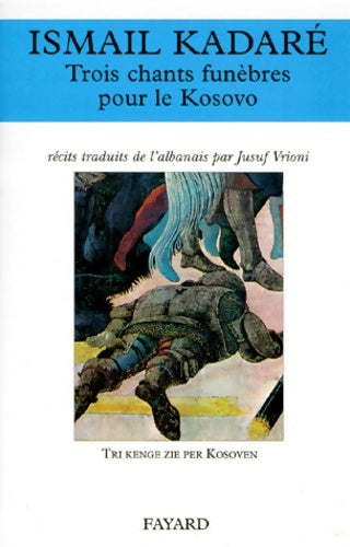 Livrenpoche : Trois chants funèbres pour le Kosovo - Ismail Kadaré - Livre