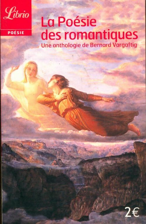 Livrenpoche : La poésie des romantiques - Bernard Vargaftig - Livre