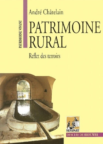 Livrenpoche : Patrimoine rural : Reflet des terroirs - André Châtelain - Livre
