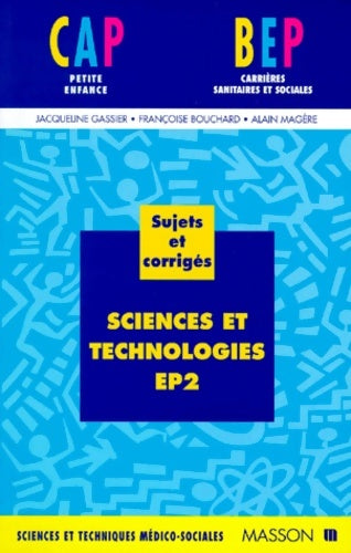 Livrenpoche : Sciences et technologie épreuve numéro 2 bep-cap : Sujets et corrigés - Gassier - Livre