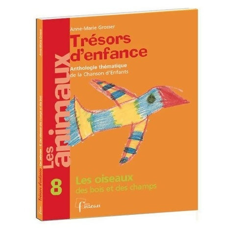 Livrenpoche : Trésors d'enfance Tome VIII : Les Oiseaux des Bois et des Champs - Anne-Marie Grosser - Livre