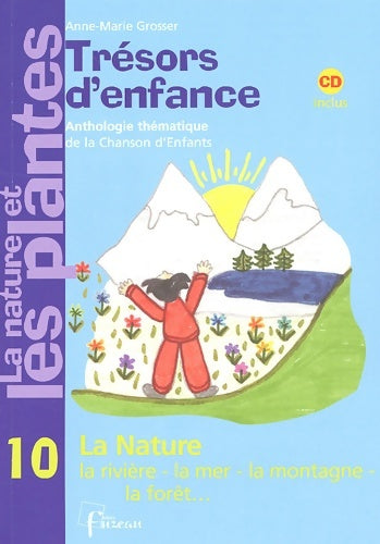 Livrenpoche : La nature et les plantes Tome I : La Nature la rivière la mer la montagne la forêt... - Anne-Marie Grosser - Livre