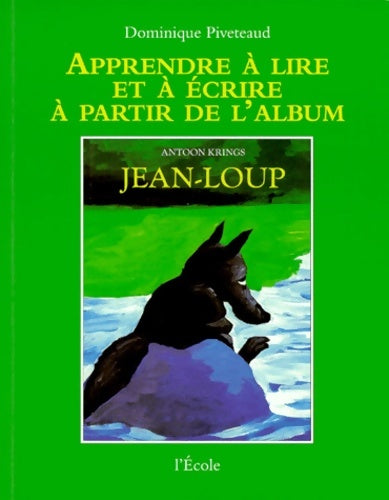 Livrenpoche : Apprendre à lire et à écrire à partir de l'album : Jean-Loup - Dominique Piveteau - Livre