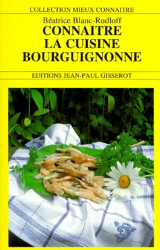 Livrenpoche : Connaître la cuisine bourguignonne - Béatrice Blanc-Rudloff - Livre
