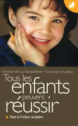 Livrenpoche : Tous les enfants peuvent réussir - Antoine De la Garanderie, Geneviève Cattan - Livre