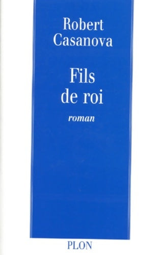 Livrenpoche : Fils de roi - Robert Casanova - Livre