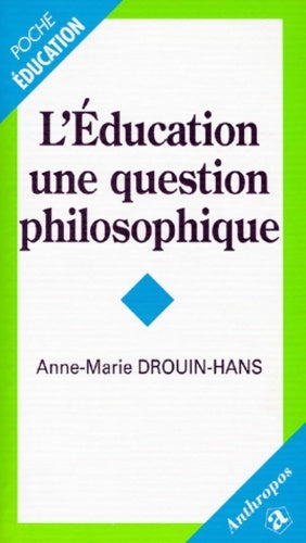 Livrenpoche : L'éducation une question de philosophie - Anne-Marie Drouin-hans - Livre