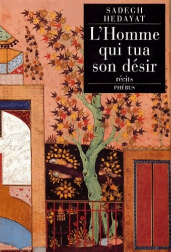 Livrenpoche : L'homme qui tua son désir : Récits - Sadegh Hedayat - Livre