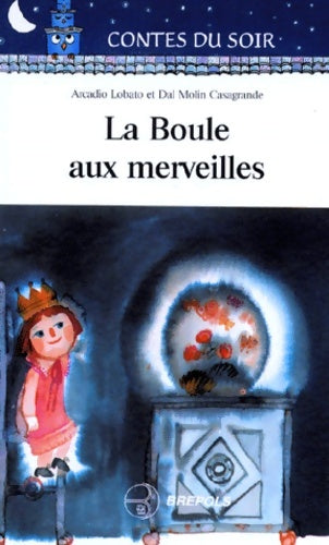 Livrenpoche : La boule aux merveilles - Dal Molin Casagrande, M. Mostacchi - Livre
