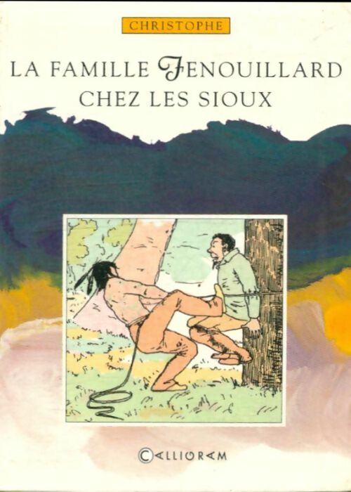 Livrenpoche : La famille Fenouillard chez les Sioux - Christophe - Livre