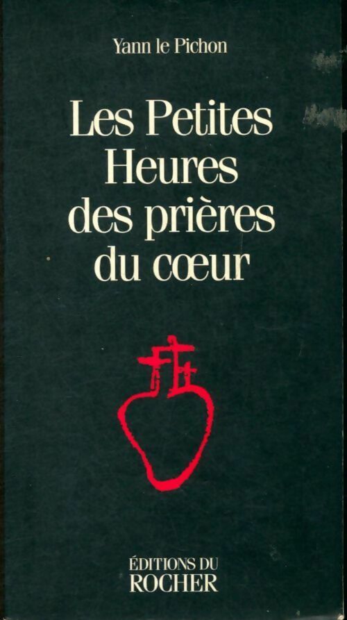 Livrenpoche : Les petites heures des prières du coeur : Pour le jour et pour la nuit pour tous les moments de la vie - Y. Le Pichon - Livre