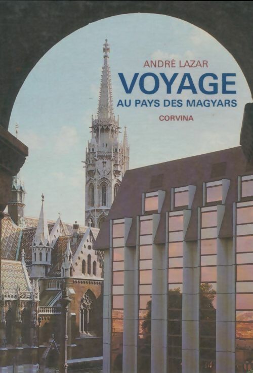 Livrenpoche : Voyage au pays des Magyars - André Lazar - Livre