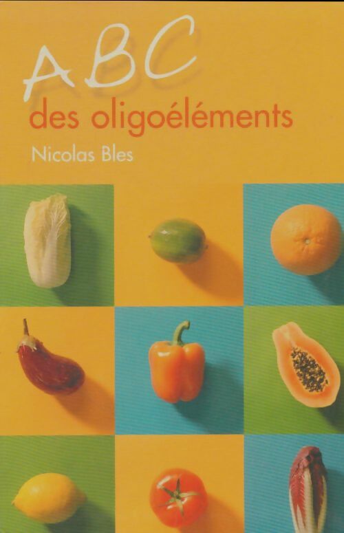 Livrenpoche : Abc des oligoéléments - Nicolas Bles - Livre