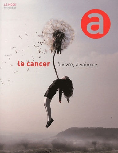 Livrenpoche : Le cancer à vivre à vaincre : Les hommes et les femmes de la ligue - Collectif - Livre