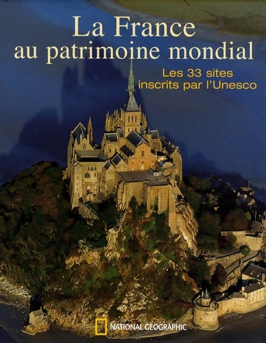 Livrenpoche : La France au patrimoine mondial : Les 33 sites inscrits par l'unesco - Françoise Kerlo - Livre