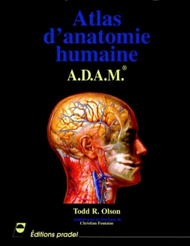 Livrenpoche : Atlas d'anatomie humaine : A. D. A. M - Todd R. Olson - Livre