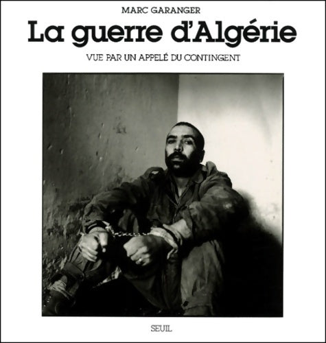 Livrenpoche : La guerre d'Algérie vue par un appelé du contingent - Marc Garanger - Livre