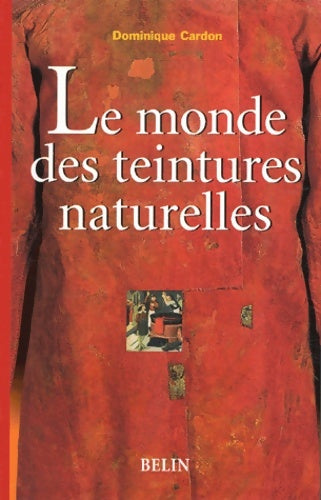 Livrenpoche : Le monde des teintures naturelles - Dominique Cardon - Livre