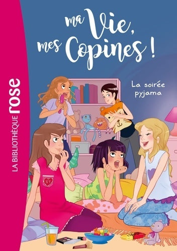Livrenpoche : Ma vie mes copines 07 - La soirée pyjama - Hachette Livre - Livre